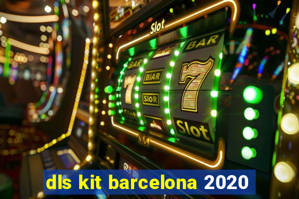 dls kit barcelona 2020